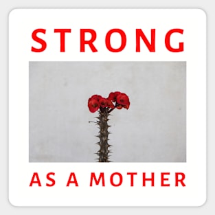 Strong As A Mother Magnet